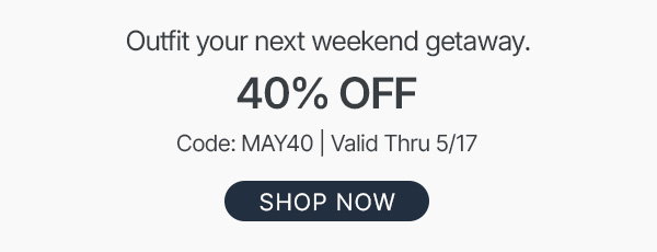 weekend getaway: 40% off - shop now