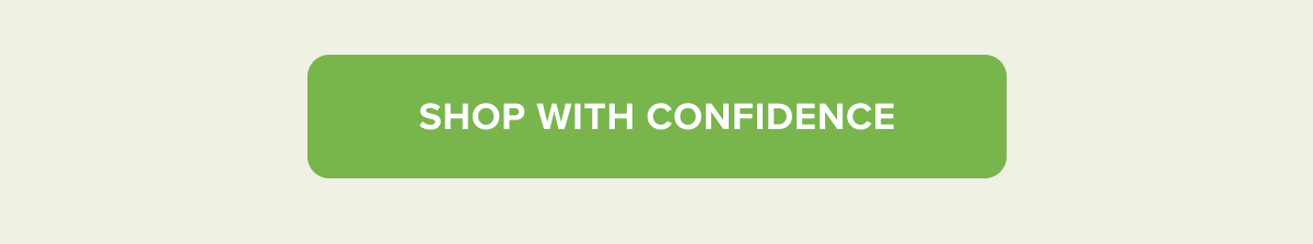 SHOP WITH CONFIDENCE