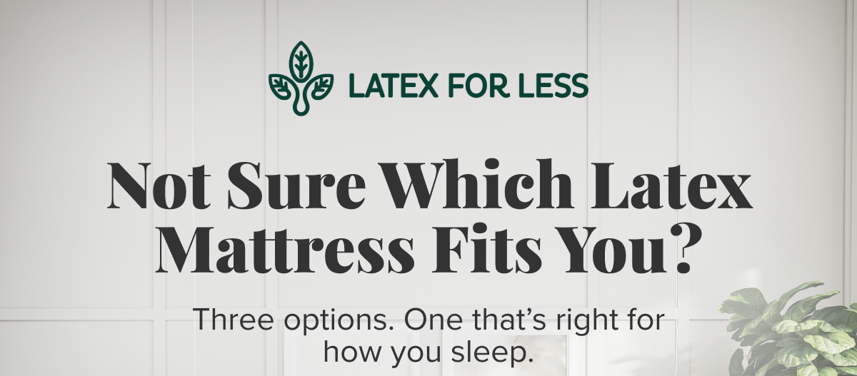 Not Sure Which Latex Mattress Fits You?