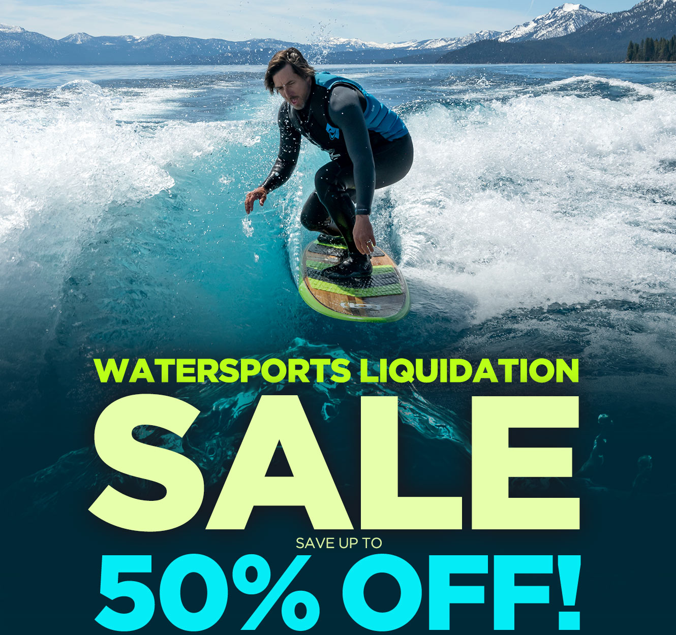 Water Sports Liquidation Sale! Save up to 50%!