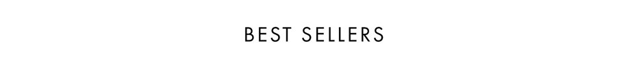 Best Sellers Collection >> Shop Now