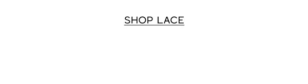 New in Lace >> Shop Now