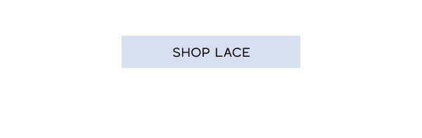 New in Lace >> Shop Now