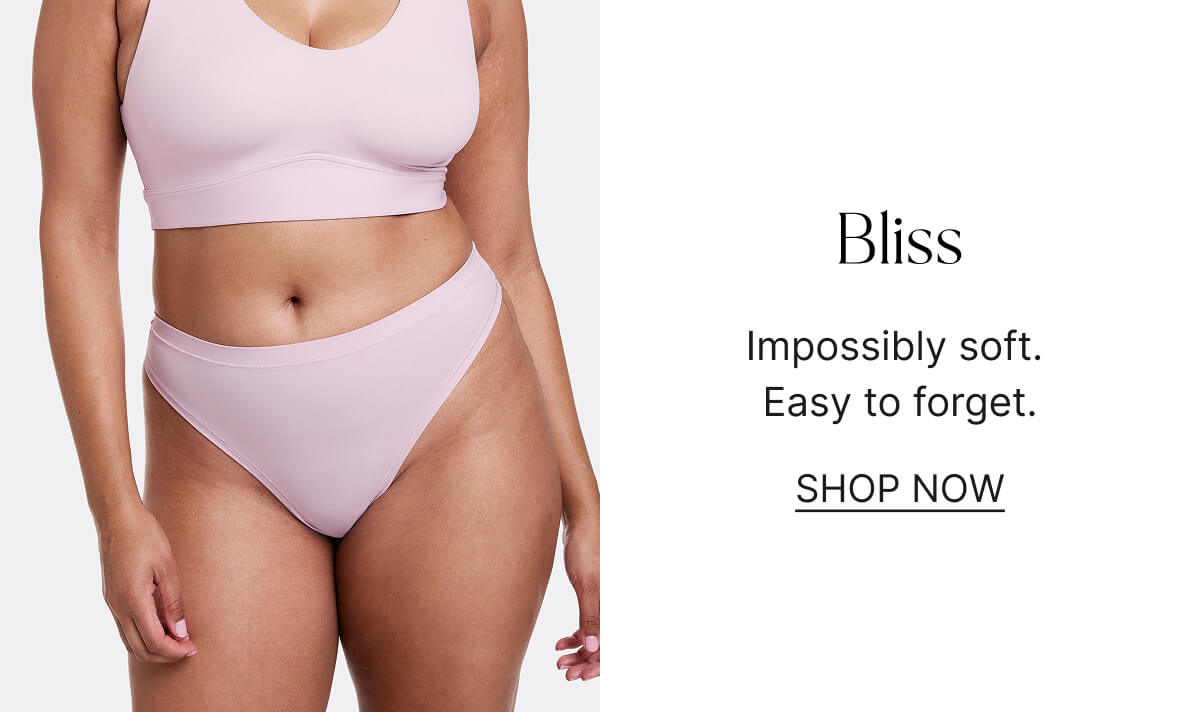 Bliss. Impossibly soft. Easy to forget. Shop now.