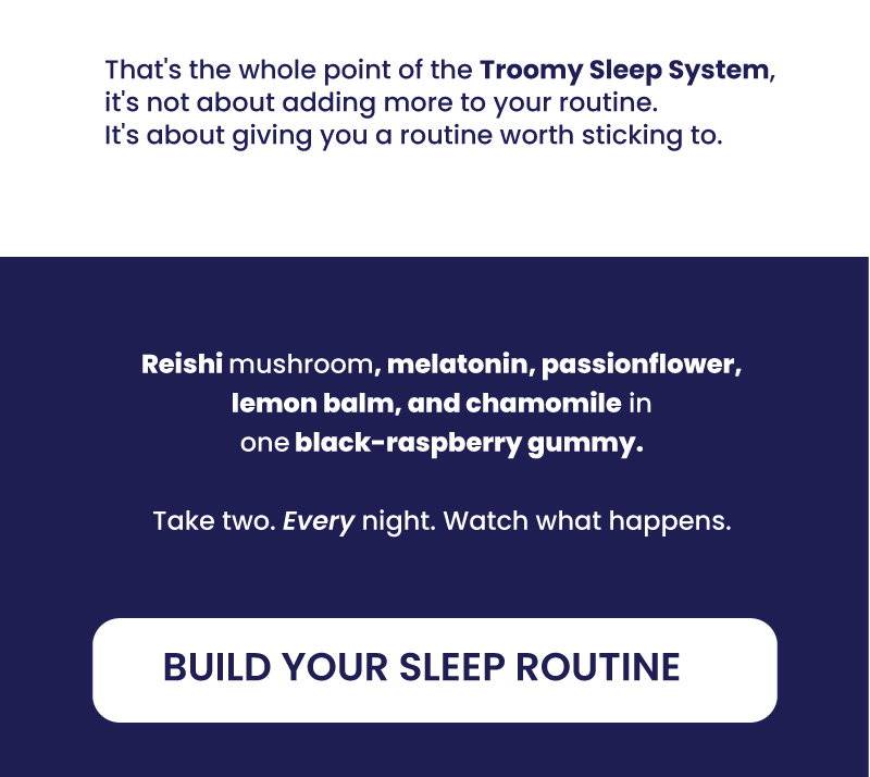Troomy Sleep - Amazon's Choice - Sleep Aid - Melatonin - Reishi Mushroom - Customer Testimonial - Consistency - Troomy Nootropics in Whittier, CA