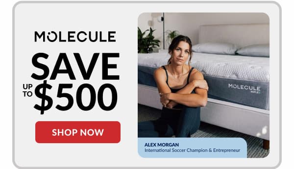 Molecule save up to $500
