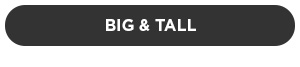 SHOP BIG & TALL SIZES