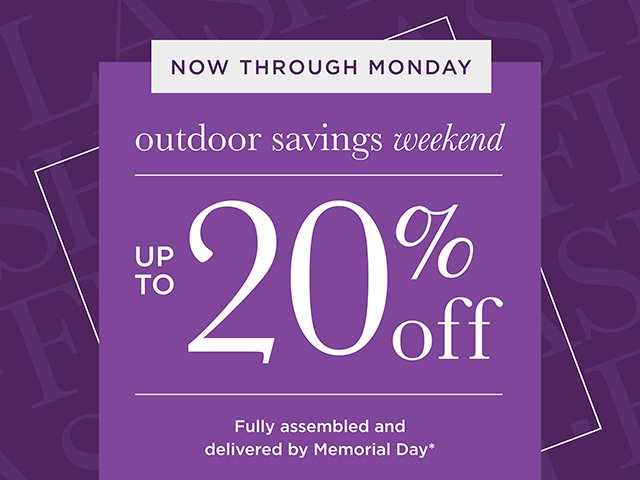 Outdoor Savings Weekend - Up to 20% Off - Shop Now