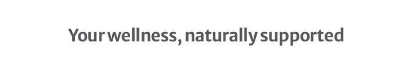 Your wellness, naturally supported