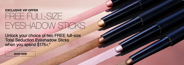 Use code FRIENDS and enjoy two full size Total Seduction Eyeshadow Sticks with $175+ purchase.