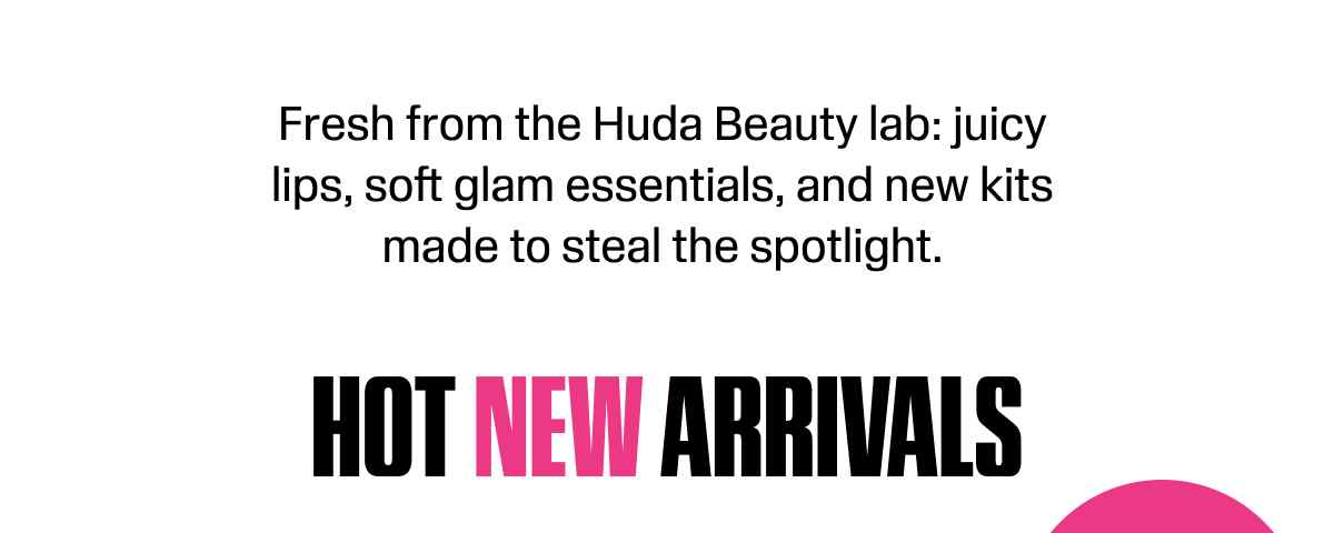 HOT NEW ARRIVALS