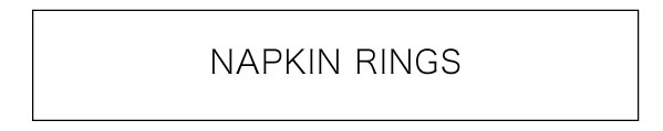 Kim Seybert Napkin Rings