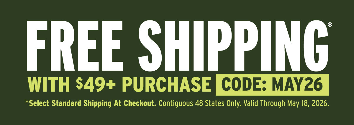 Free Shipping With $49+ Purchase. Use Code: MAY26