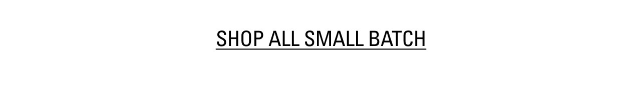 Shop All Small Batch
