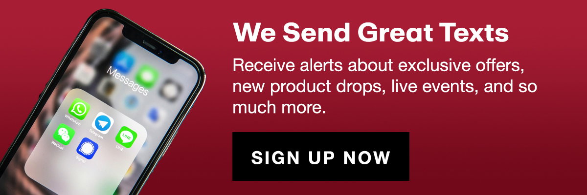 We Send Great Texts: Receive alerts about exclusive offers - and so much more. Sign up now.