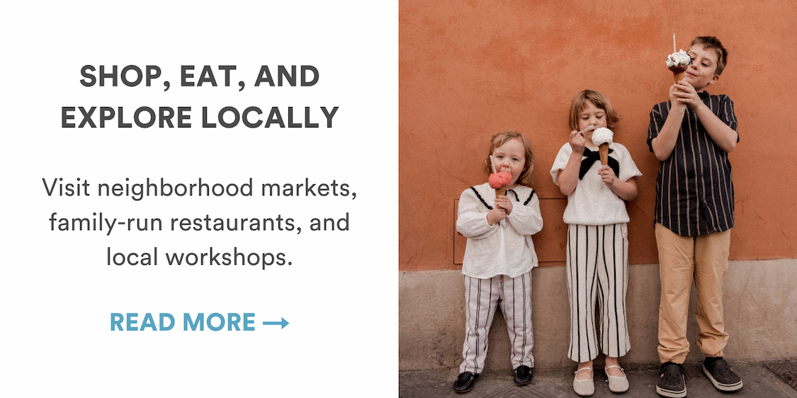 Tip 4: Shop, eat and explore locally 