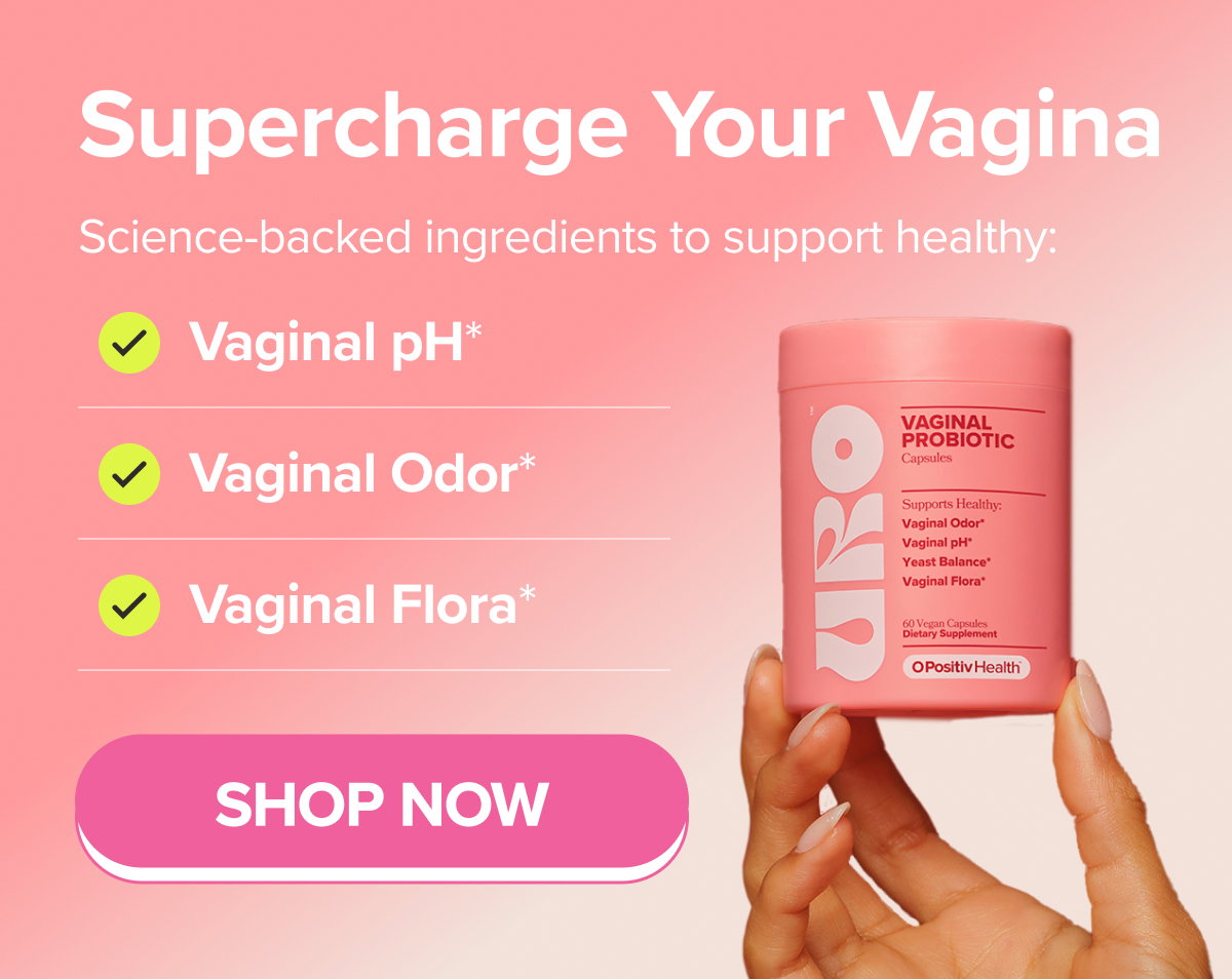Supercharge your vagina. Science-backed ingredients to support healthy: Vaginal pH*, Vaginal Odor*, Vaginal Flora* SHOP NOW