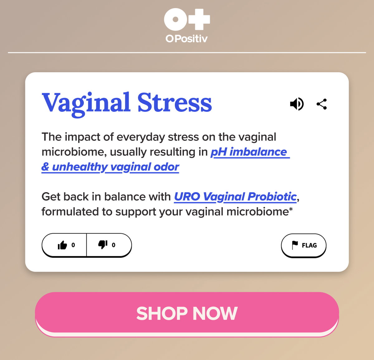 Vaginal Stress - The impact of everyday stress on the vaginal microbiome, usually resulting in pH imbalance & unhealthy vaginal odor. Get back in balance with URO Vaginal Probiotic, formulated to support your vaginal microbiome* SHOP NOW