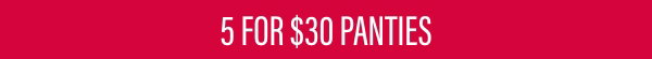 5 for $30 Panties