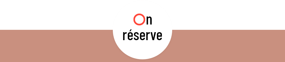 On réserve