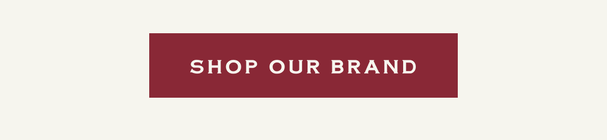 SHOP OUR BRAND