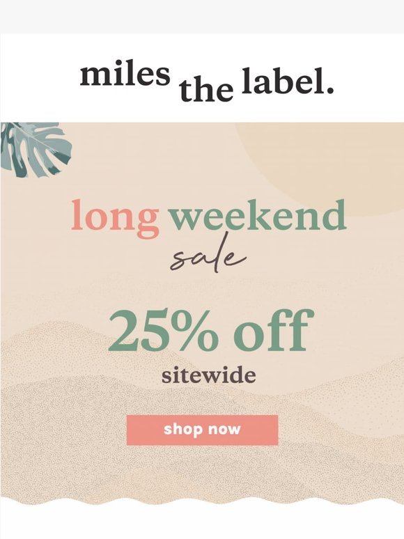 Dive into 25% off EVERYTHING 🌊