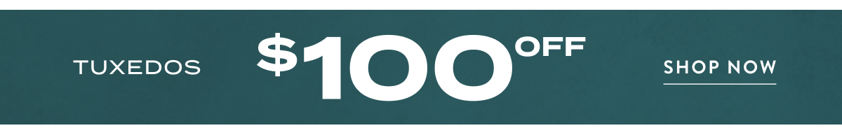 $100 Off Tuxedos