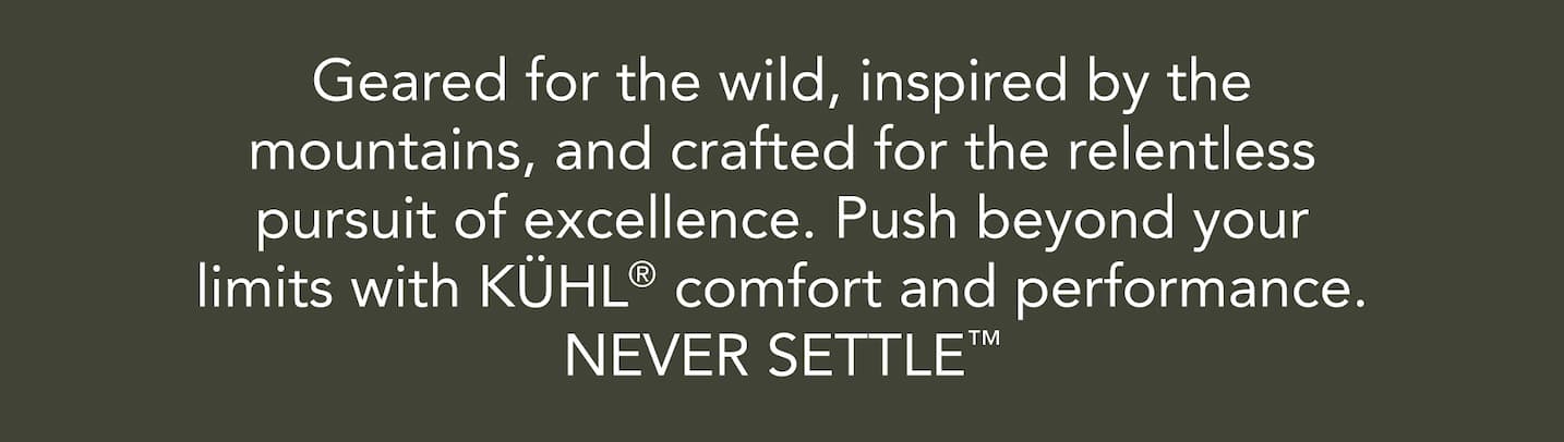Geared for the wild inspired by the mountains, and crafted for the relentless pursuit of excellence.