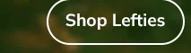 LEFTIES - Shop NOW!