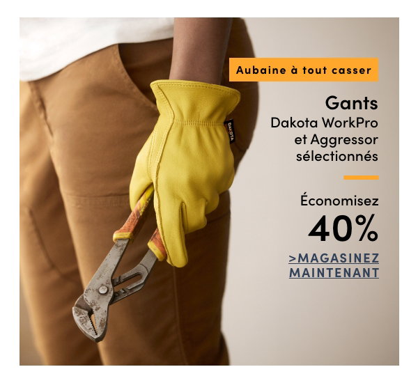 Aubaine à Tout Casser Gants Dakota WorkPro et Aggressor sélectionnés économisez 40%