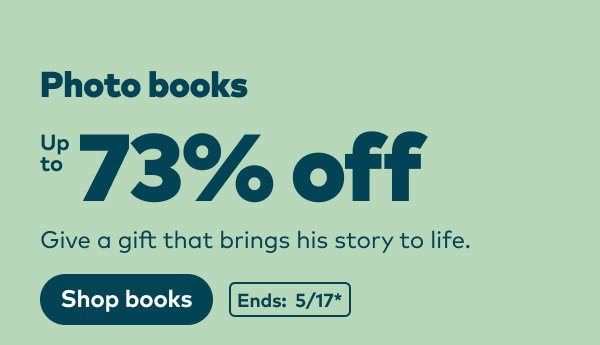 Up to 73% off Photo books. Ends: 5/17, see site for details. Shop books.