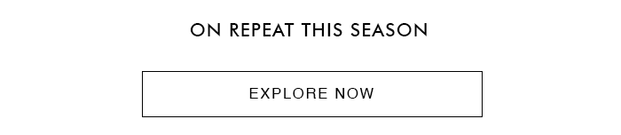 On repeat this season. Explore now!