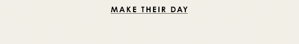 Make Their Day
