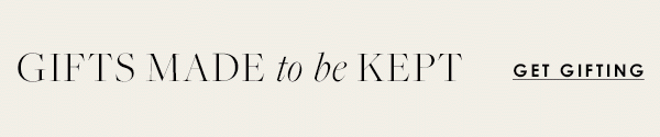 Gifts Made To Be Kept - Get Gifting