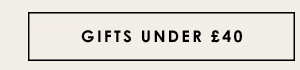 Gifts Under £40