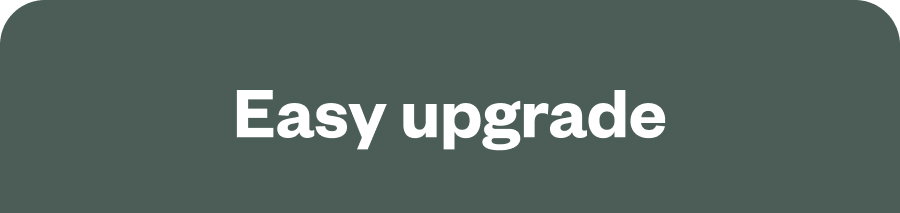 Easy upgrade