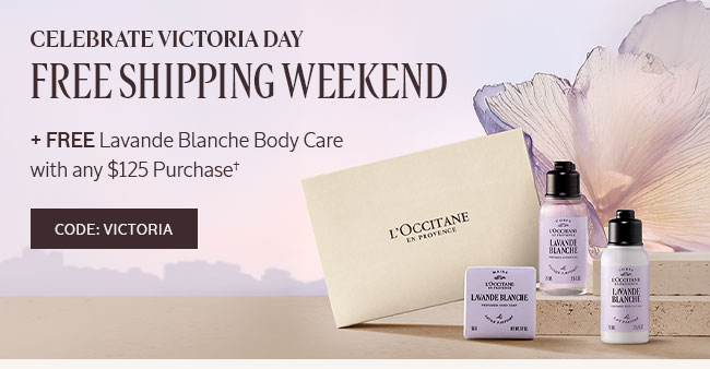 CELEBRATING VICTORIA DAY WITH  | FREE SHIPPING WEEKEND | STARTING AT $25*| FREE LAVANDE BLANCHE BODY CARE WITH ANY $125 PURCHASE†