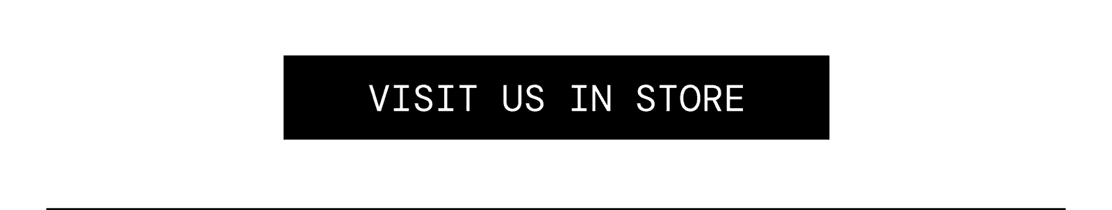 Visit us in store.