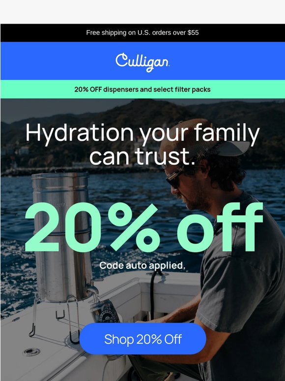 Treat your family to better water (at 20% off).