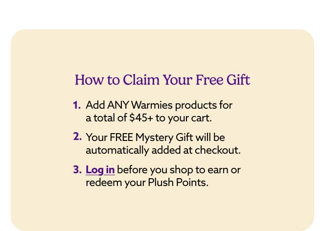 How to claim your free gift. Log in before you shop.