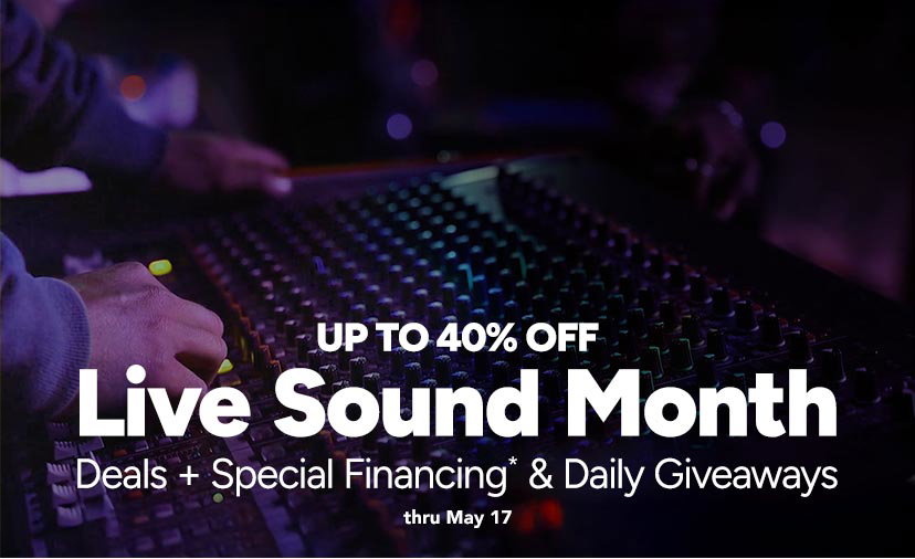 Up to 40% Off Live Sound Month. Deals + Special FInancing & daily giveaways. Thru May 17
