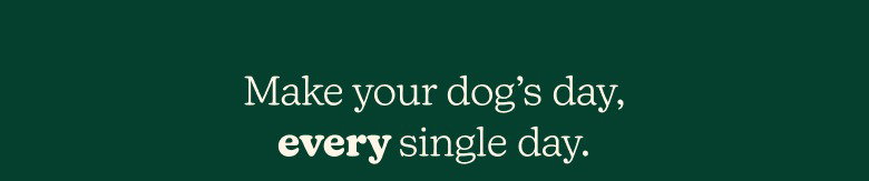 Make your dog's day, every single day.