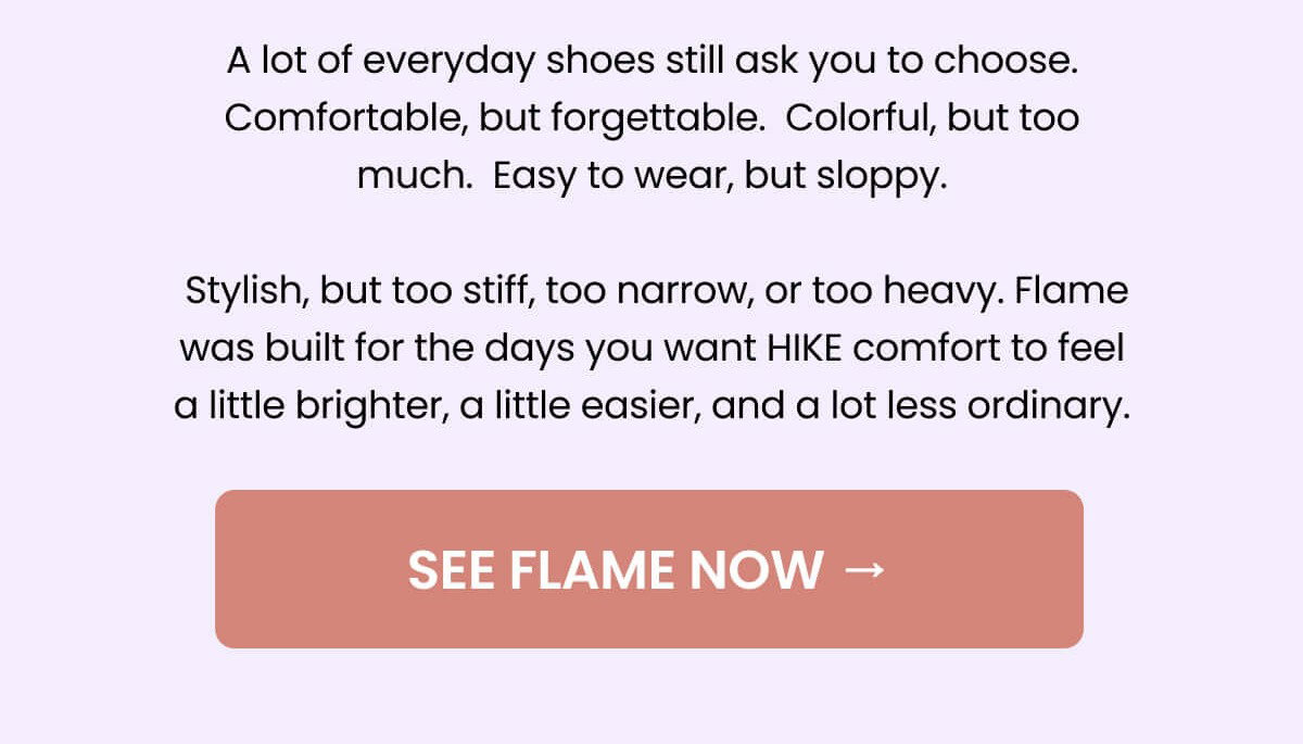 A lot of everyday shoes still ask you to choose. Comfortable, but forgettable.  Colorful, but too much.  Easy to wear, but sloppy.
