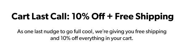 Cooler Times Ahead... Checkout Now