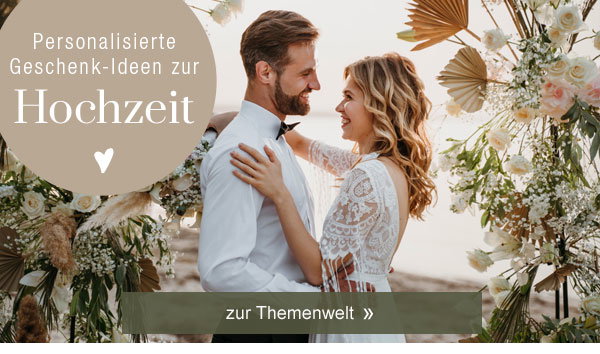 Personalisierte Geschenk-Ideen zur Hochzeit! Zur Themenwelt. 