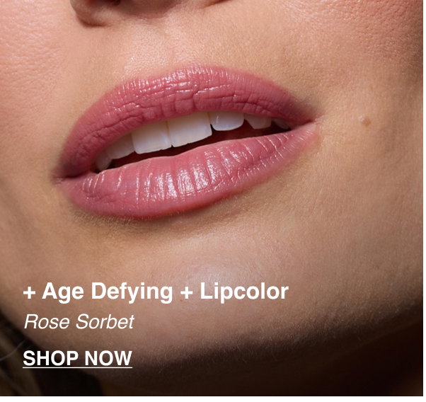 + Age Defying + Lipcolor. Rose Sorbet. SHOP NOW