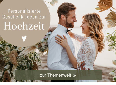 Personalisierte Geschenk-Ideen zur Hochzeit! Zur Themenwelt. 