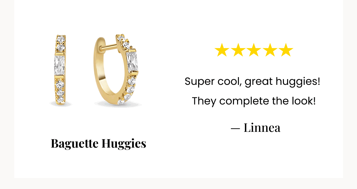Baguette Huggies Super cool, great huggies!  They complete the look!  — Linnea