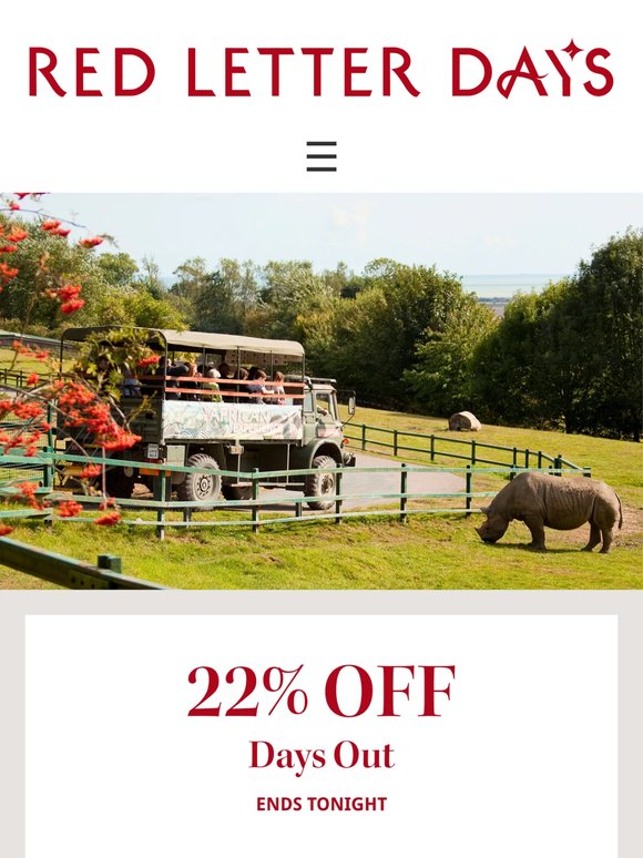 Still thinking about that day out? Save 22%
