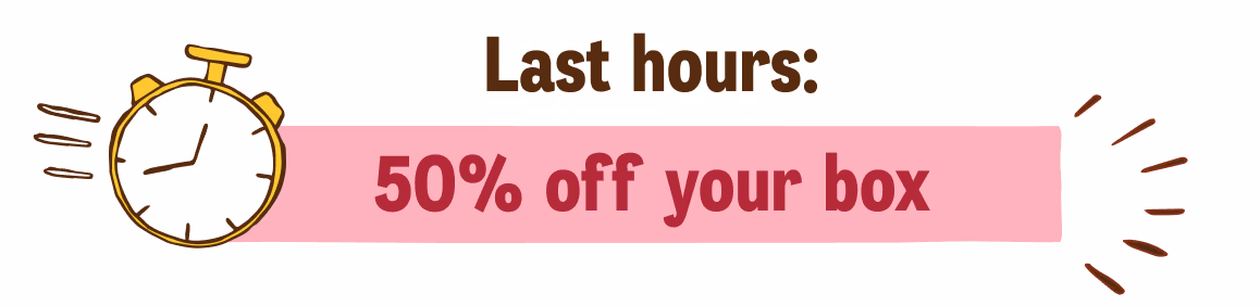 Last hours: 50% off your box